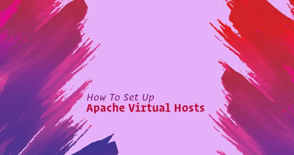 How To Set Up Apache Virtual Hosts on Ubuntu 18.04