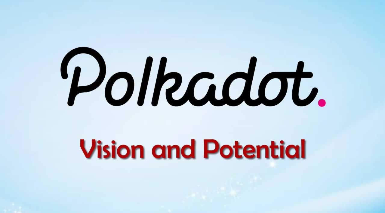 Polkadot's Vision and Potential!