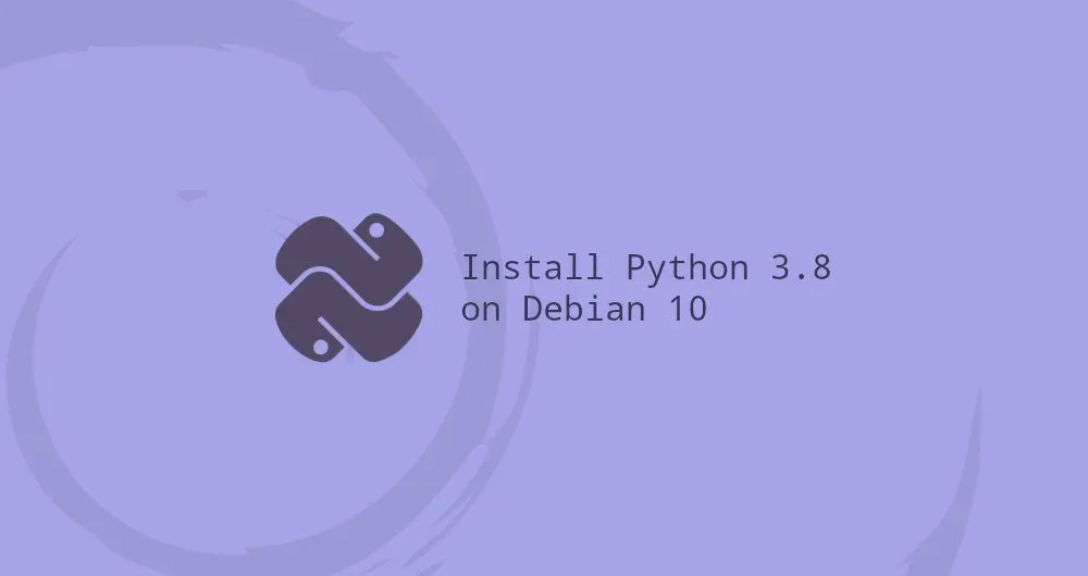 How to Install Python 3.8 on Debian 10