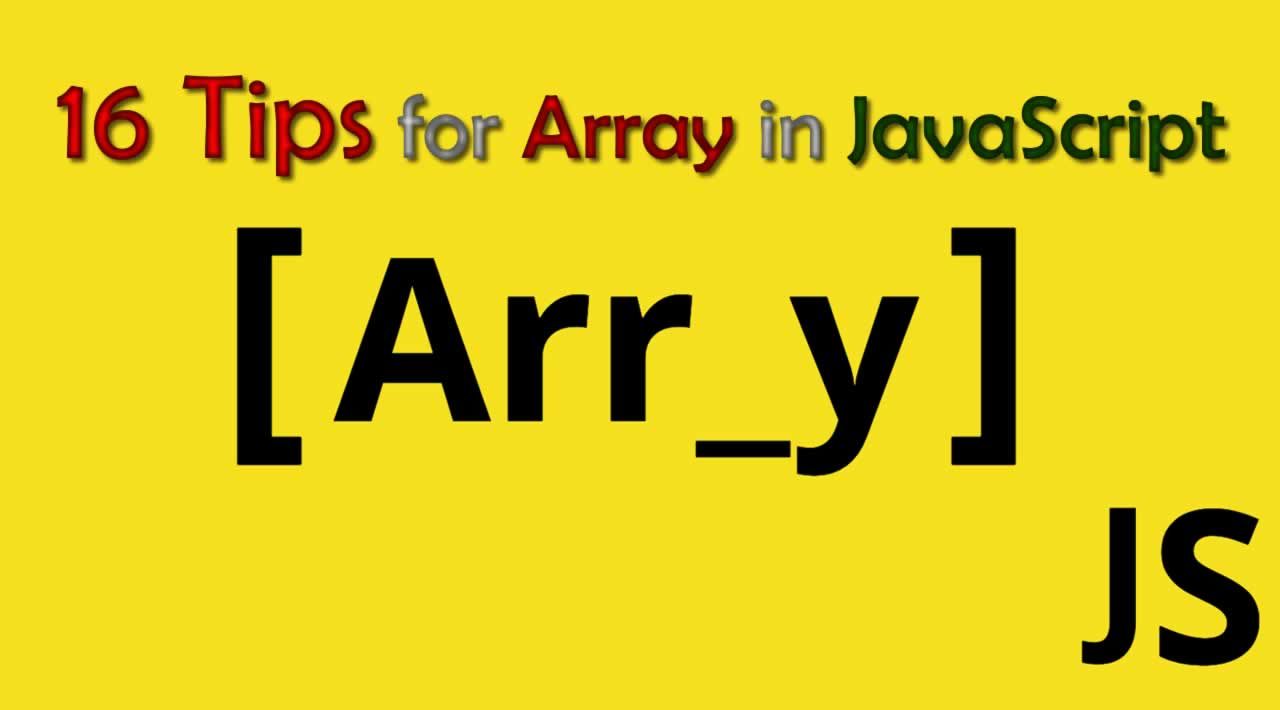 16 Tips for Array in JavaScript that Every Beginner Should Know