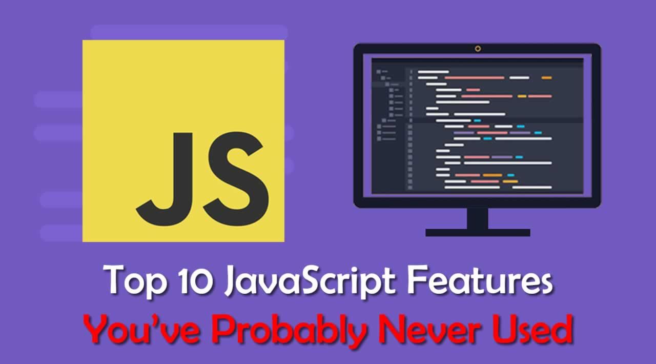 Top 10 JavaScript Features You’ve Probably Never Used