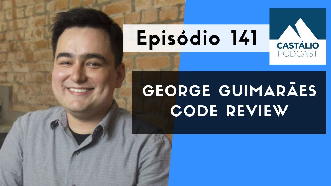 Episódio 141: George Guimarães - Code Review