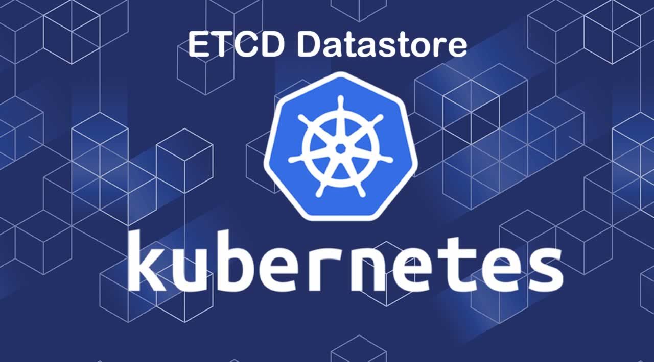 An Introduction to the ETCD Datastore in Kubernetes