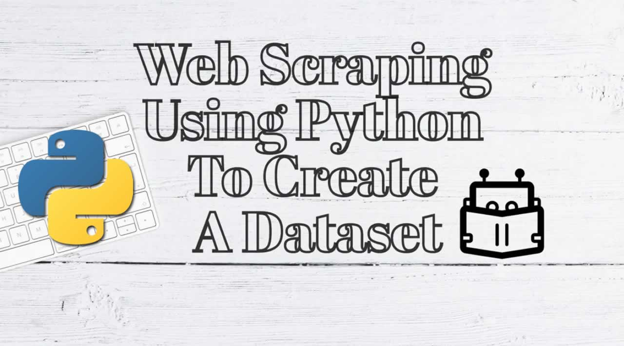 Web Scraping using Python To Create a Dataset | Data Science | Machine Learning | Python
