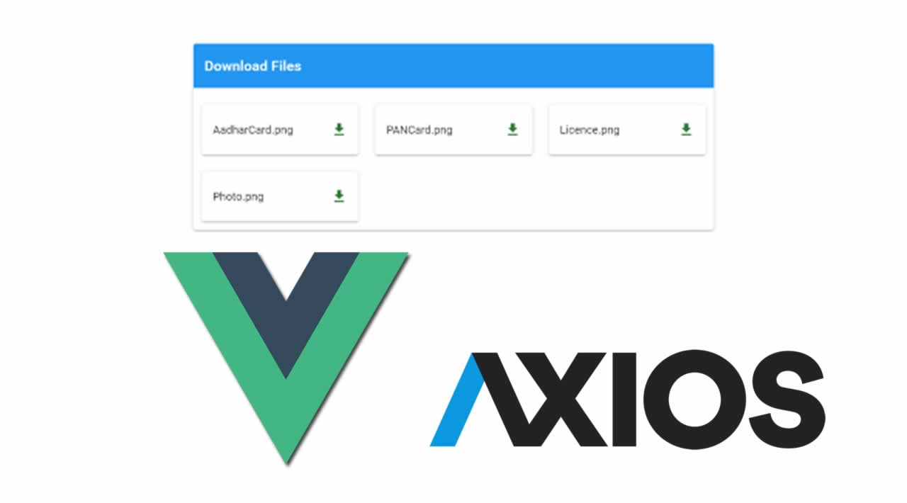 Force File Download in Vuejs using Axios