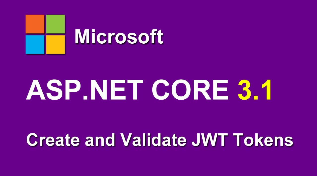 How to Create and Validate JWT Tokens in ASP.NET Core 3.1