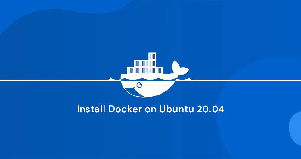 How to Install Docker on Ubuntu 20.04