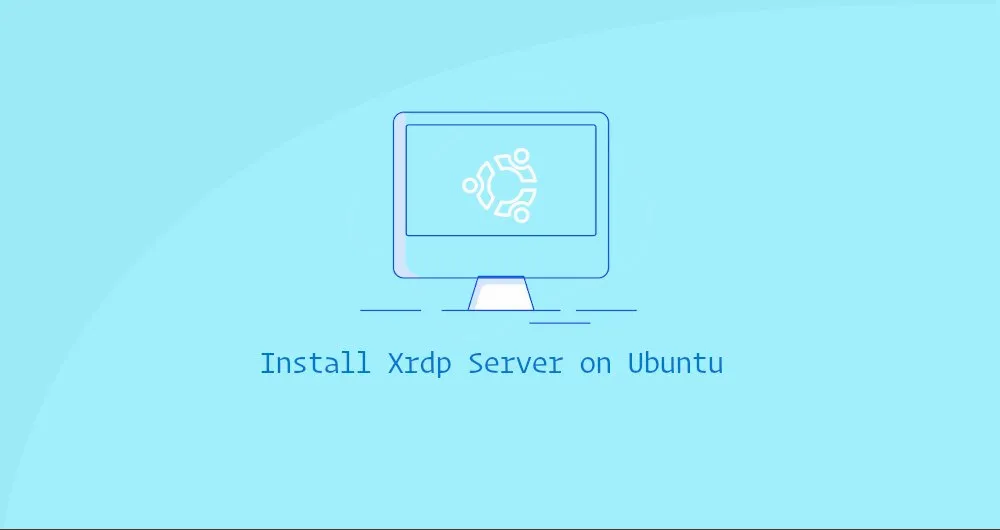 How to Install Xrdp Server (Remote Desktop) on Ubuntu 20.04