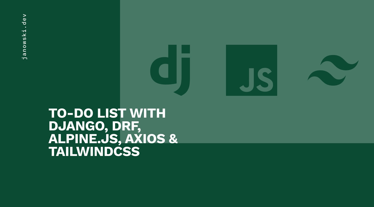 Creating a To-Do List App with Django, DRF, Alpine.JS And Axios