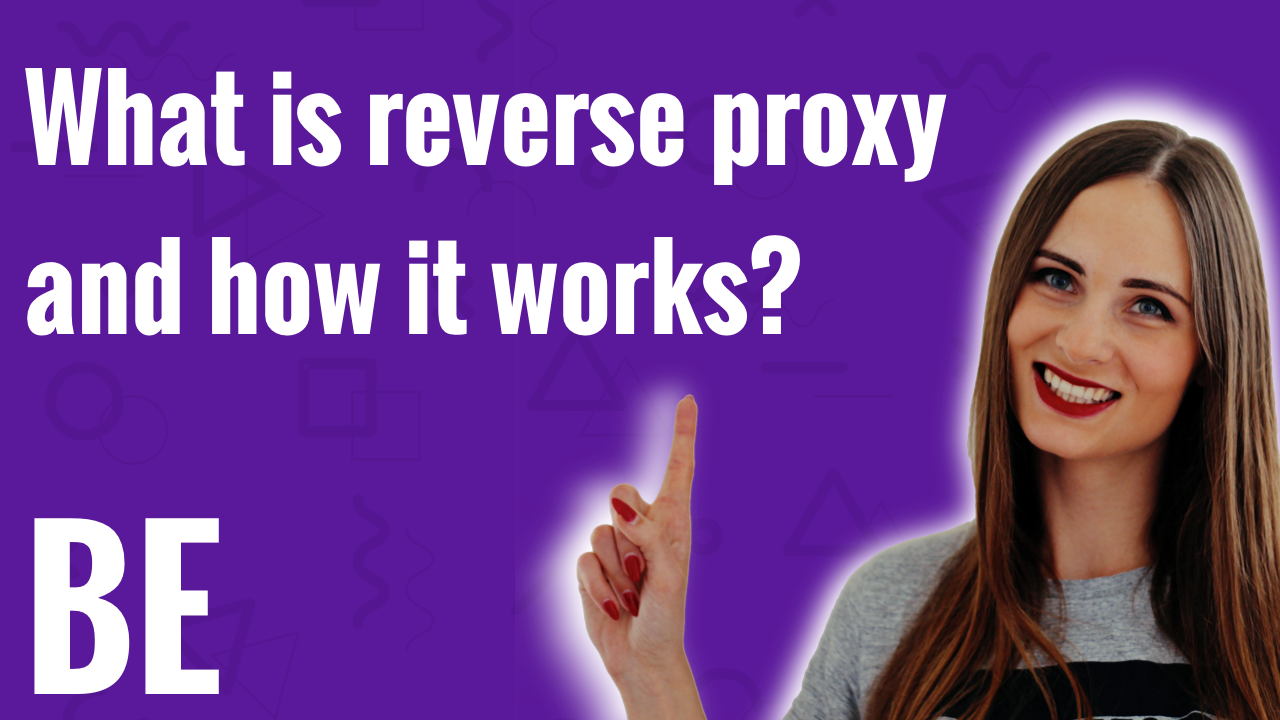 What is a reverse proxy and how it works?