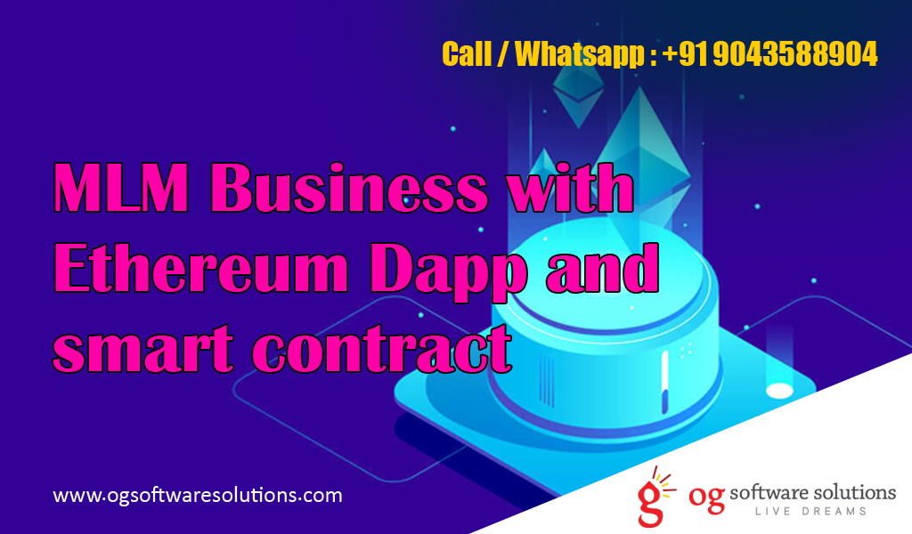 MLM Business with Ethereum Dapp and smart contract-OG software solutions