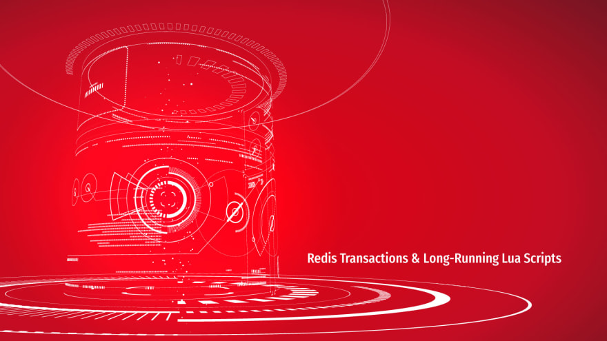 Redis Transactions & Long-Running Lua Scripts