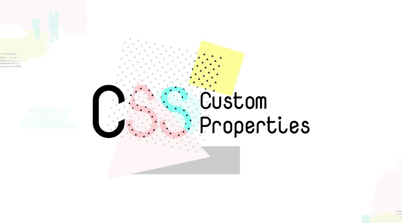 Everything You Need To Know About CSS Custom Properties