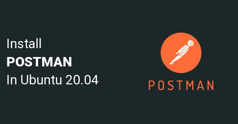 How to Install Postman on Ubuntu 20.04