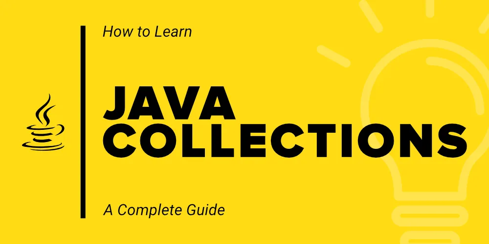 How to Learn Java Collections - A Complete Guid