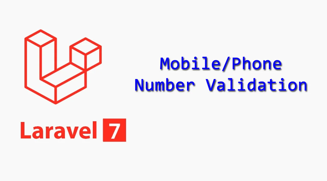 Laravel Mobile/Phone Number Validation Example
