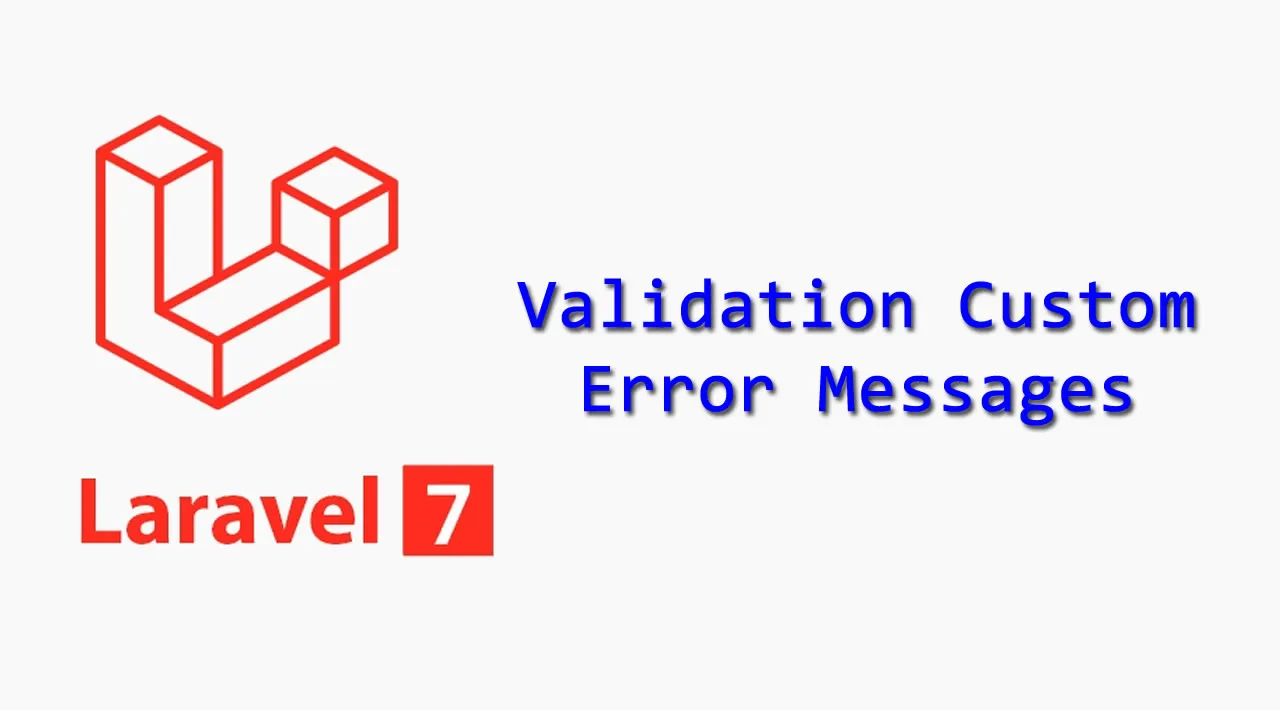 Laravel Validation Custom Error Messages Example