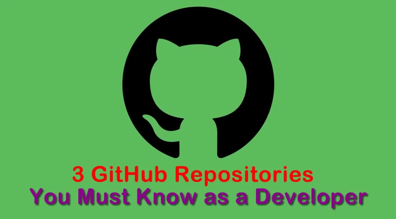 3 GitHub Repositories You Must Know as a Developer