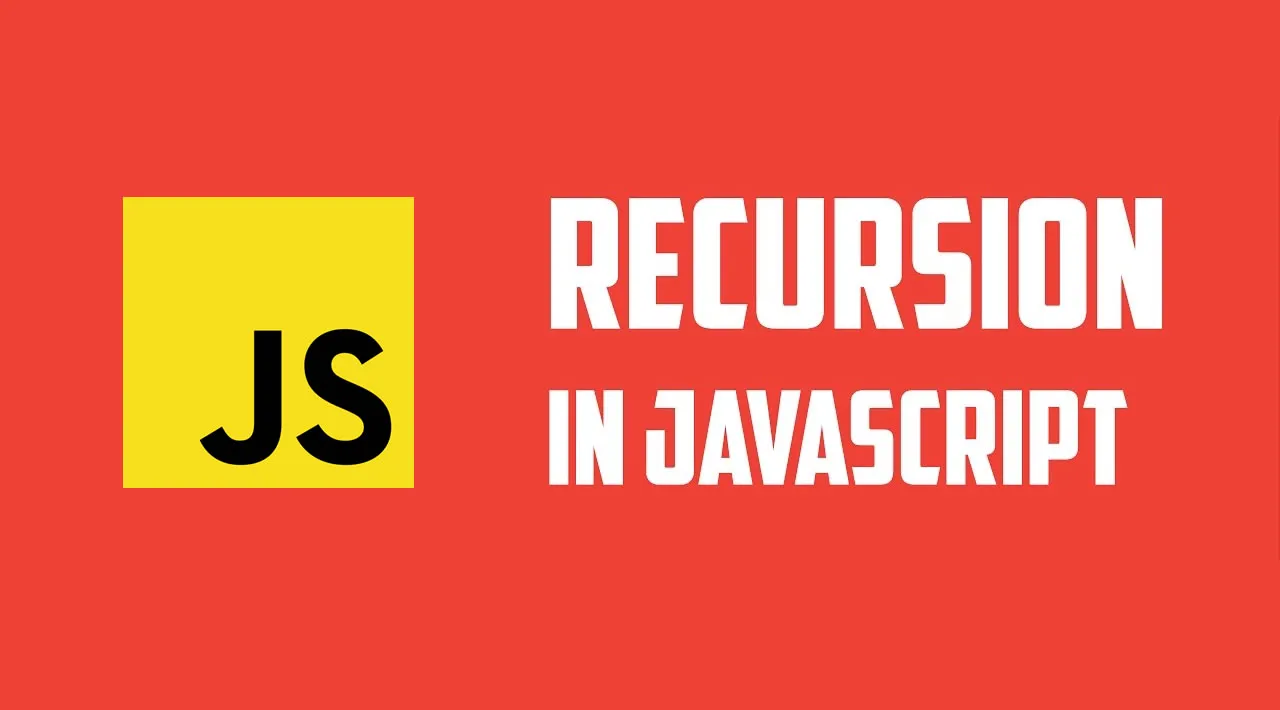 Learn and Understand Recursion in JavaScript