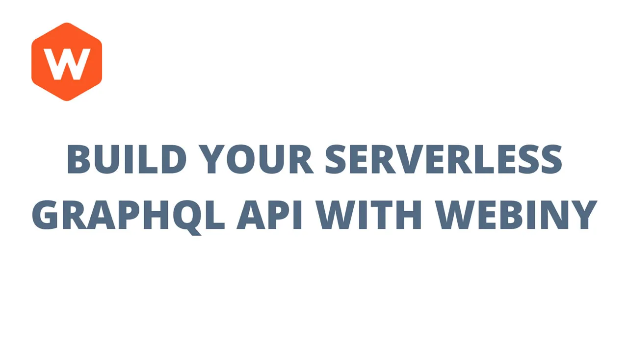 Build Your Serverless GraphQL API with Webiny