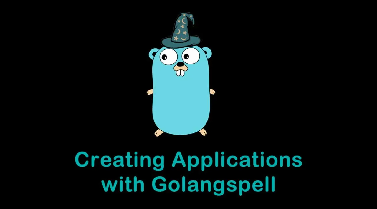 Creating Applications with Golangspell