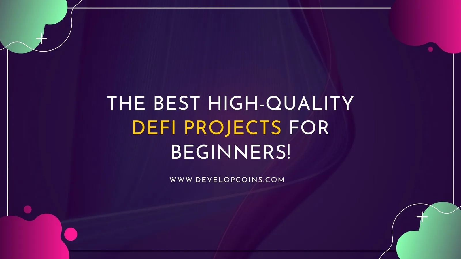 The Best High-Quality DeFi Projects for Beginners!