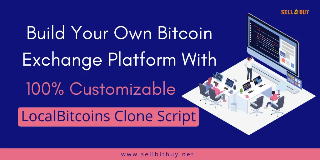Where to get a fully customizable Localbitcoins clone script?