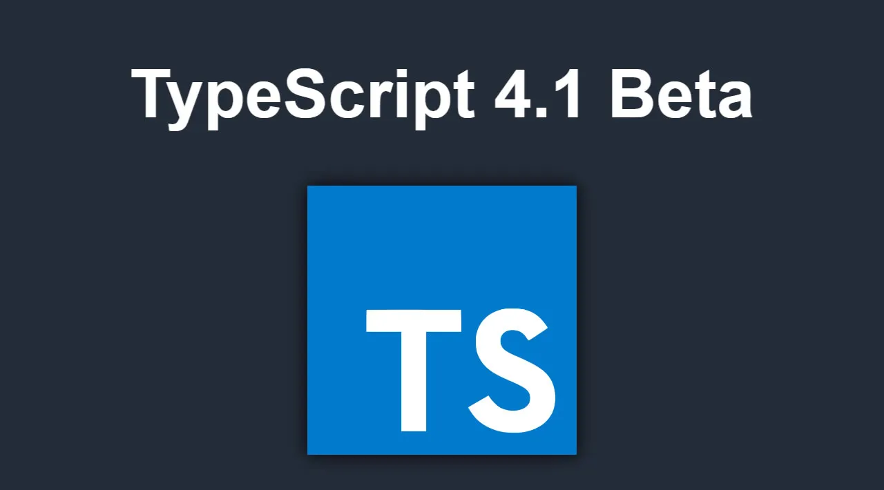 Announcing TypeScript 4.1 Beta