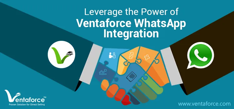 Leverage The Power of Ventaforce WhatsApp Integration | Ventaforce Blog