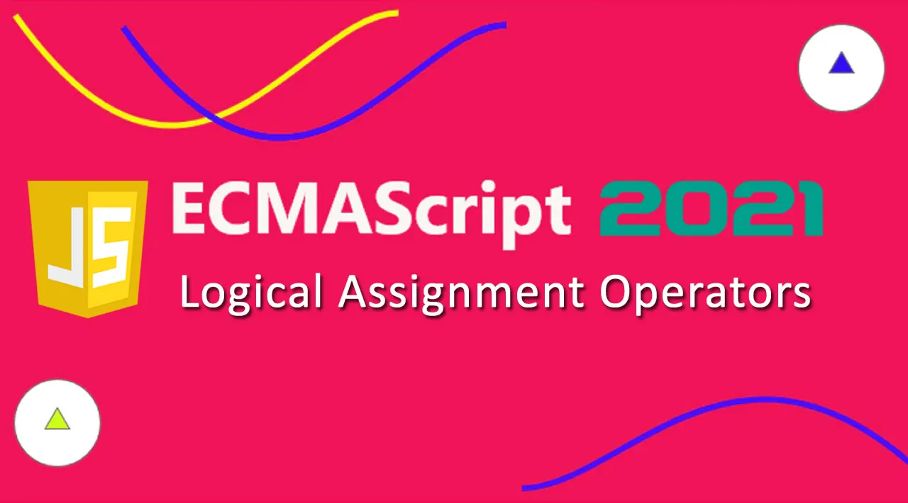 ECMAScript 2021 Logical Assignment Operators