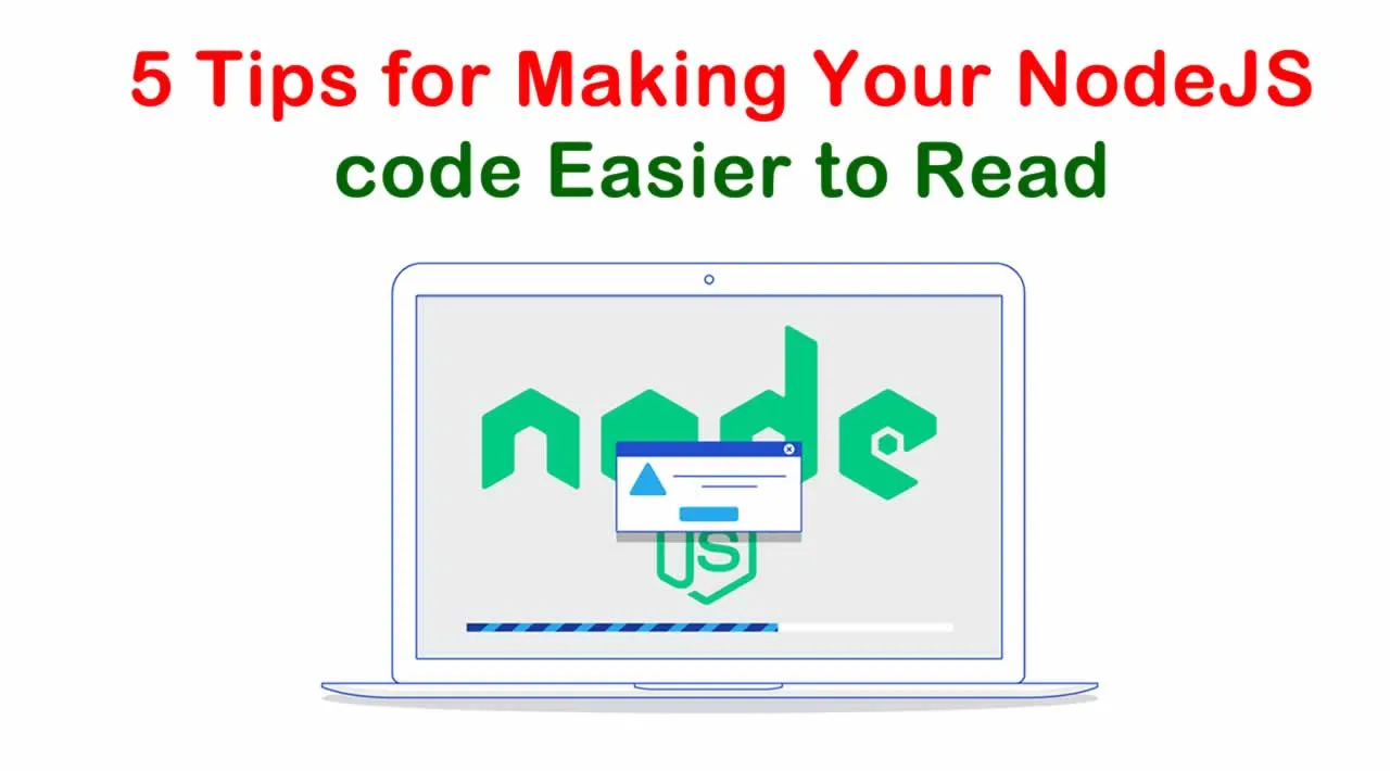 Top 5 Tips for Making Your NodeJS code Easier to Read