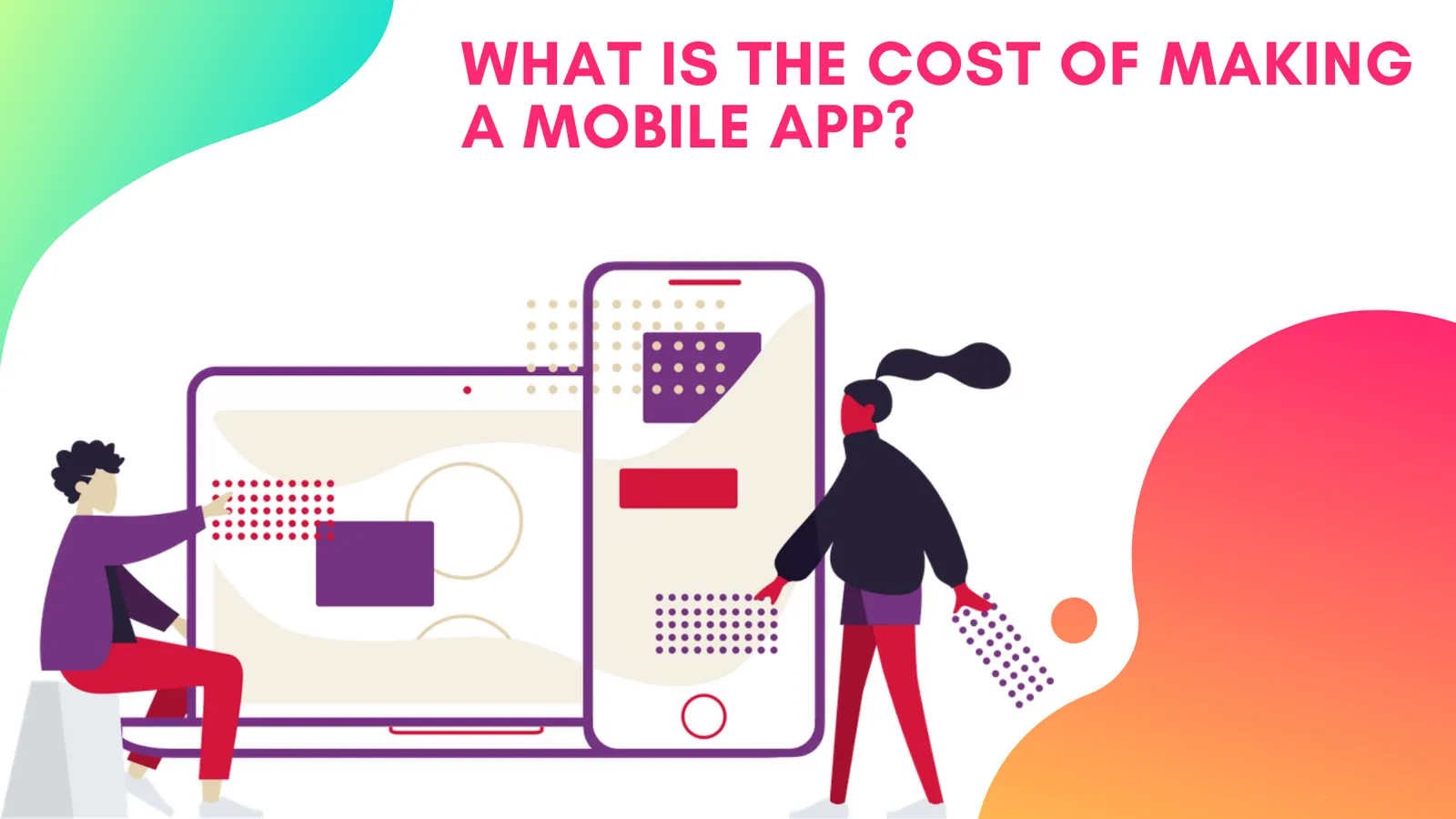 What is the cost of making a mobile app?