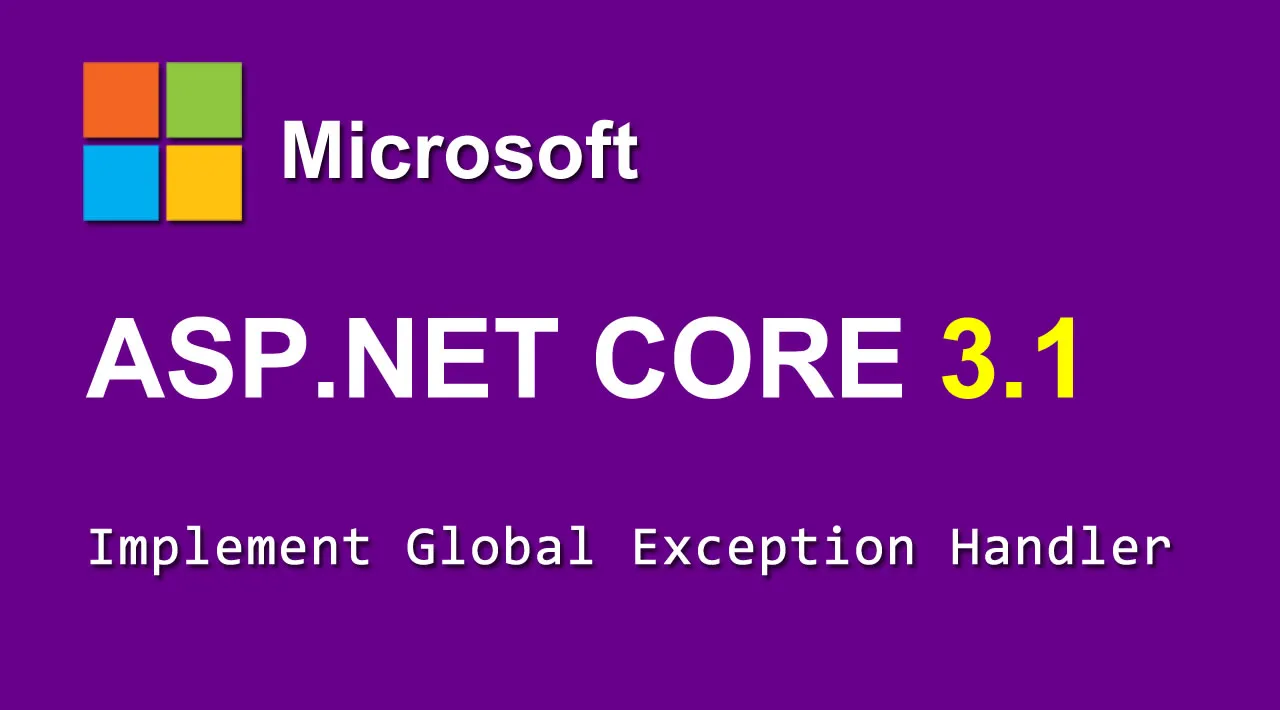 How to Implement Global Exception Handler in ASP.NET Core 3.1