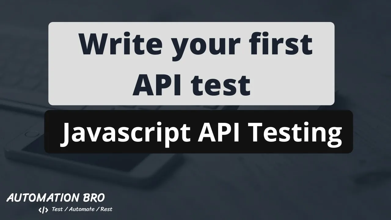 Write your first API Test using JavaScript