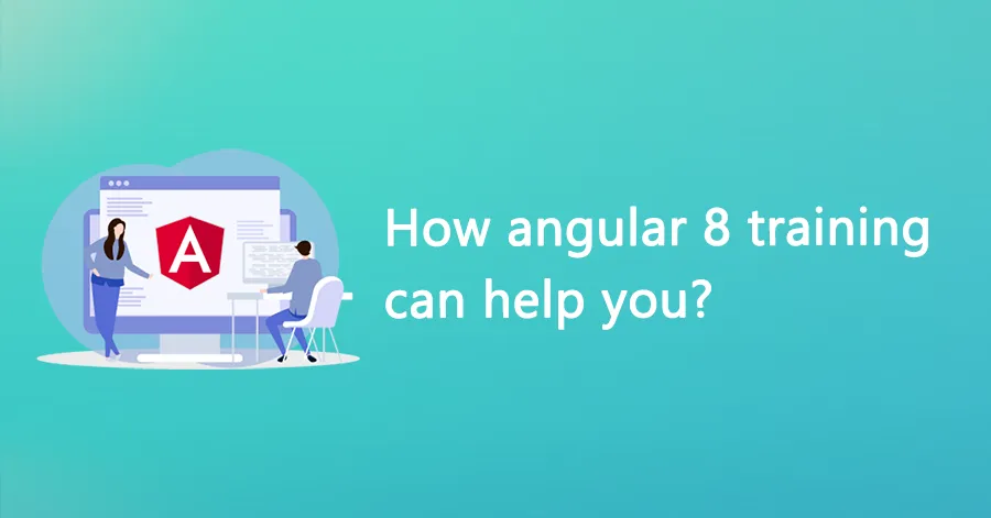 How angular 8 training can help you?		