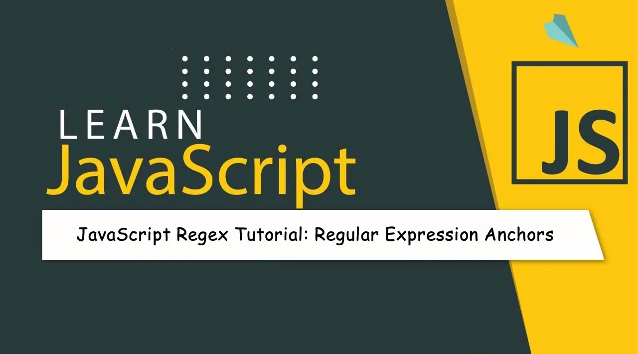 JavaScript Regular Expressions Tutorial: Regular Expression Anchors