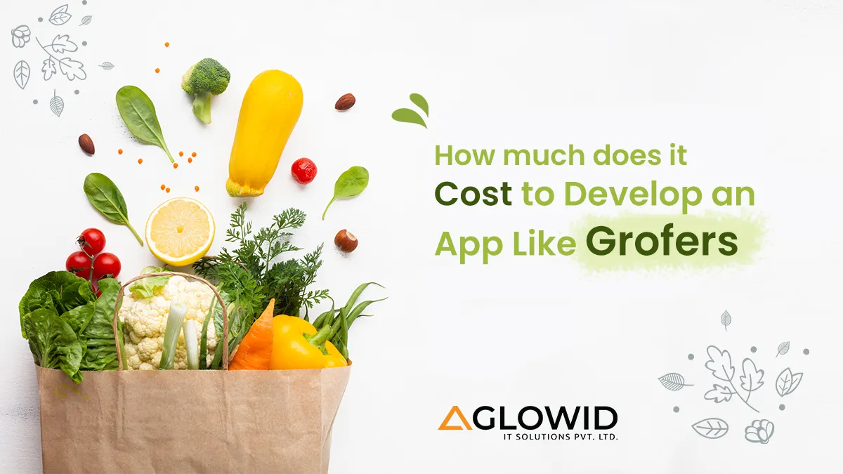 How Much Does It Cost to Develop an App Like Grofers