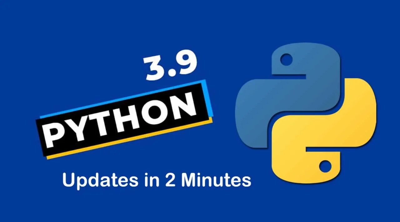 Python 3.9 Updates in 2 Minutes