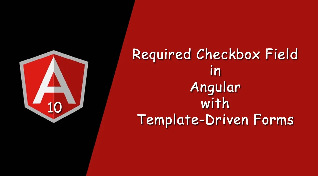How to Implement Required Checkbox Field in Angular with Template-Driven Forms