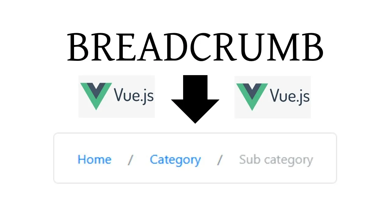 Build BREADCRUMB Component Using VUE JS