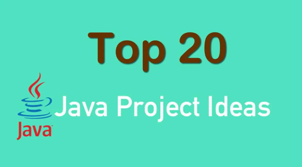 Top 20 Amazing Java Project Ideas