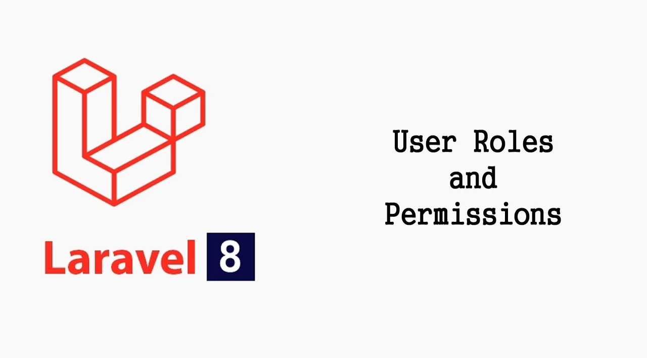 Laravel 8 User Roles and Permissions Tutorial