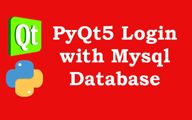 PyQt5 Tutorial – Simple Login with MySQL in PyQt5
