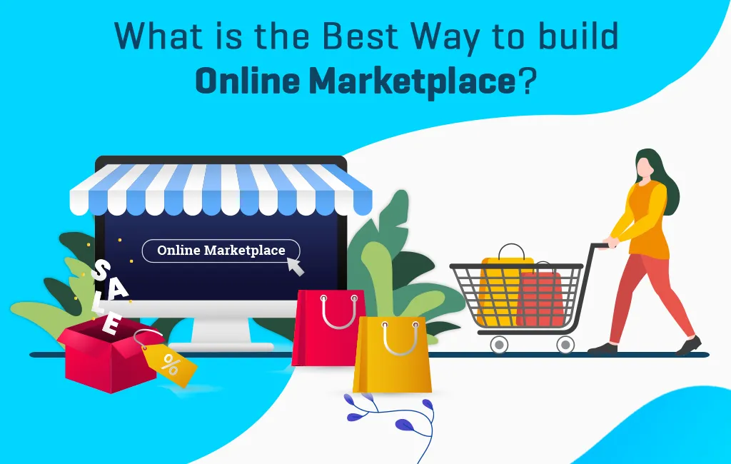 What is the Best Way to build Online Marketplace?