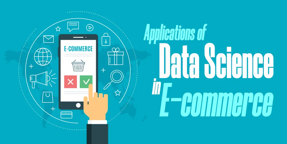 Top Applications of Data Science in E-commerce
