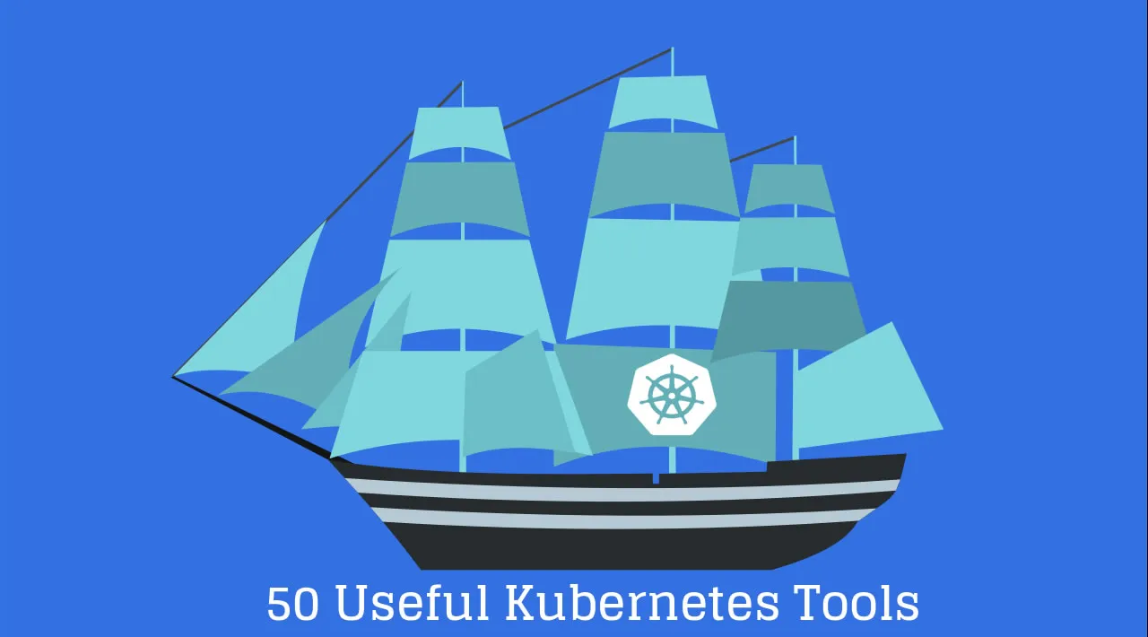 50+ Useful Kubernetes Tools