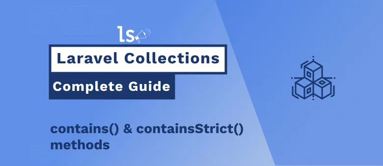 Laravel contains() & containsStrict(): Check if Laravel Collection contains Value