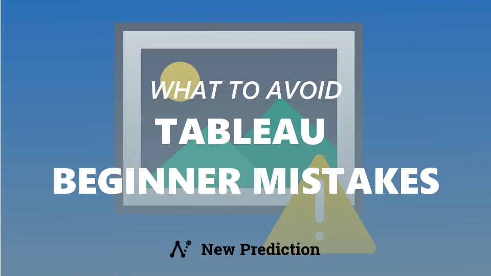 The 5 Mistakes I Kept Making While Learning Tableau