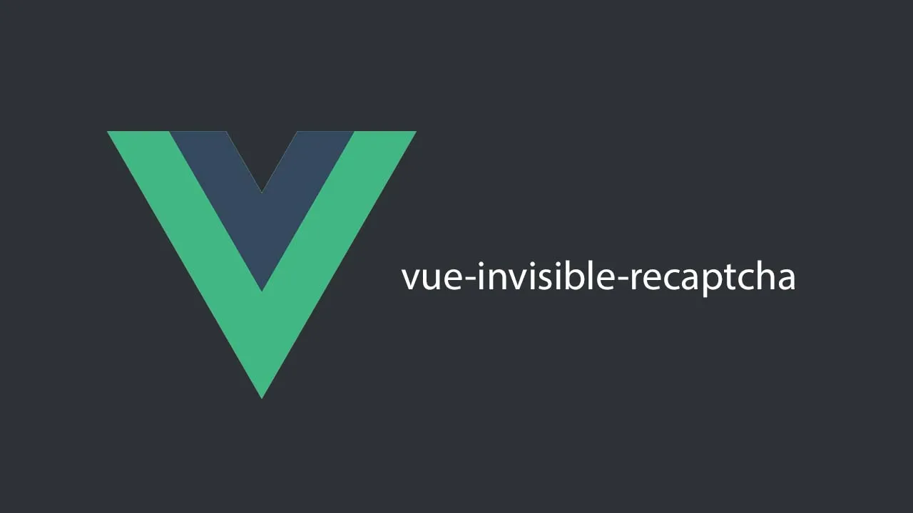 Super easy Invisible Recaptcha integration with VueJS
