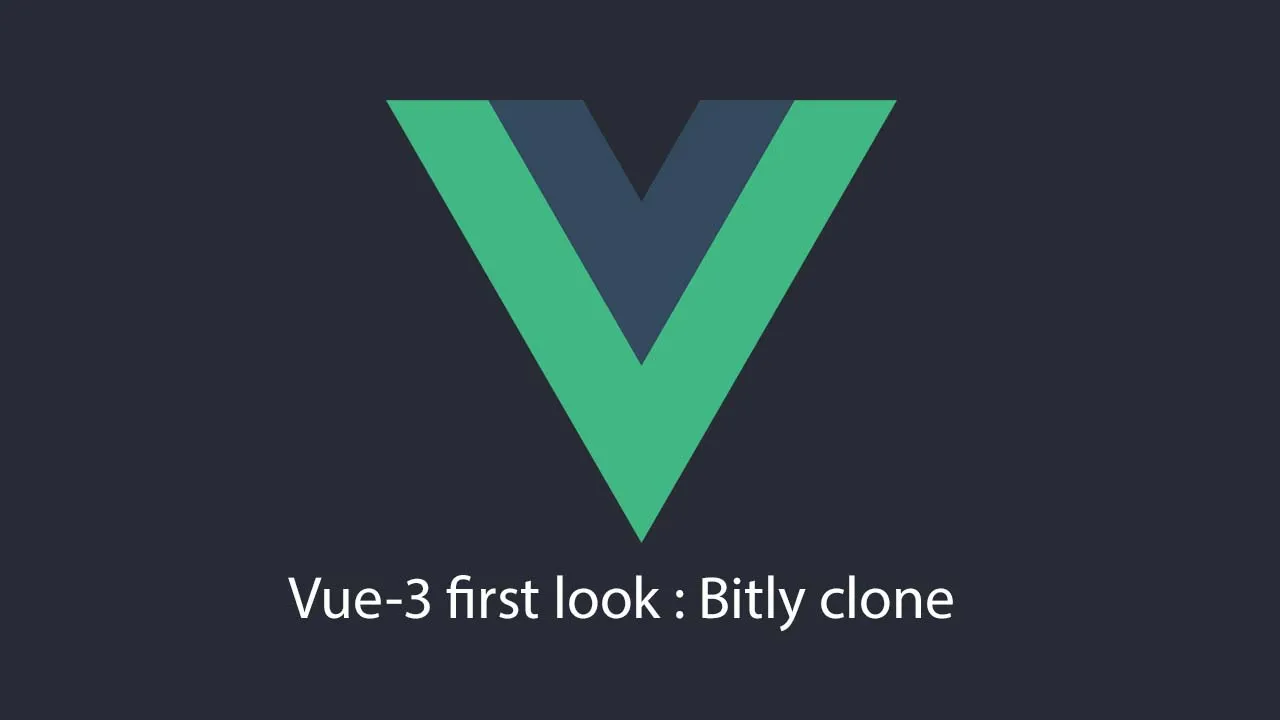 First look at Vue3 with a basic bitly clone